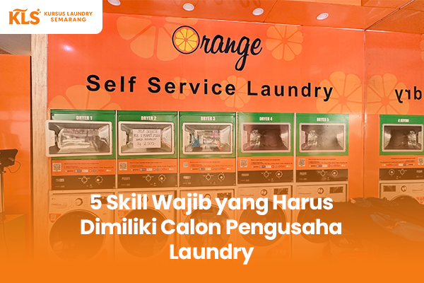 blog 5 Skill Wajib yang Harus Dimiliki Calon Pengusaha Laundry